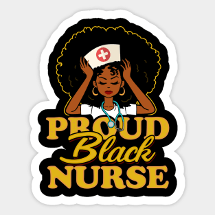 Proud Black Nurse! Nursing Gift For Black Women Sticker